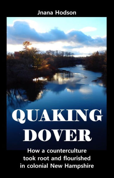 Quaking Dover: How a Counterculture Took Root and Flourished in Colonial New Hampshire