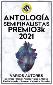 Title: Antología Semifinalistas Premio3k 2021, Author: Varios Autores