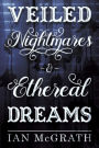 Veiled Nightmares and Ethereal Dreams