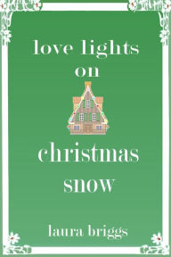 Title: Love Lights on Christmas Snow, Author: Laura Briggs