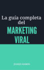 La guía completa del marketing viral