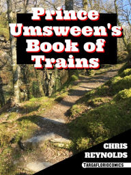 Title: Prince Umsween's Book of Trains, Author: Chris Reynolds