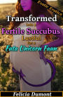 Transformed into a Fertile Succubus, Lustful for a Futa Unicorn Faun