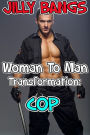 Woman To Man Transformation: Cop