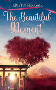 Title: The Beautiful Moment, Author: Kristoffer Gair