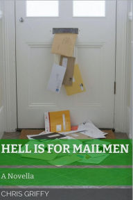 Title: Hell Is for Mailmen, Author: Chris Griffy