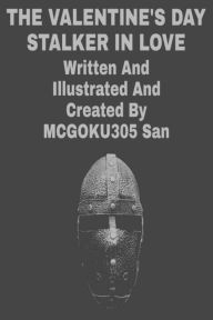 Title: The Valentine's Day Stalker In Love, Author: MGOKU305 SAN