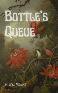 Title: Bottle's Queue, Author: Will Wright