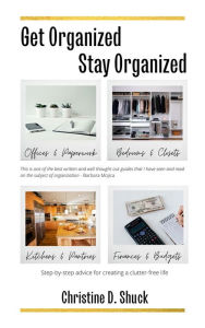 Title: Get Organized, Stay Organized, Author: Christine Shuck