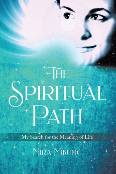 The Spiritual Path: My Search for the Meaning of Life