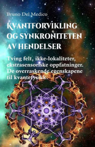 Title: Kvantforvikling og synkroniteten av hendelser, Author: Bruno Del Medico