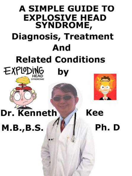 A Simple Guide to Exploding Head Syndrome, Diagnosis, Treatment and Related Conditions