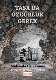 Title: Tasa da Ozgurluk Gerek, Author: Maksuda Ormanova