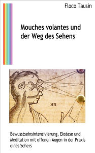 Title: Mouches volantes und der Weg des Sehens, Author: Floco Tausin