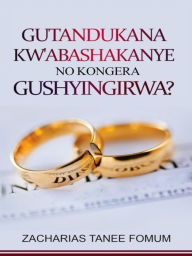 Title: Gutandukana Kw'abashakanye no Kongera Gushyingirwa?, Author: Zacharias Tanee Fomum