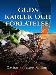 Title: Guds Kärlek Och Förlåtelse, Author: Zacharias Tanee Fomum