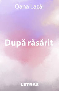 Title: Dupa Rasarit, Author: Oana Lazar