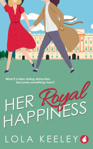 Title: Her Royal Happiness, Author: Lola Keeley