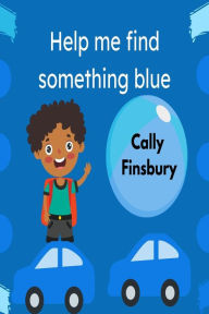 Title: Help Me Find Something Blue, Author: Cally Finsbury