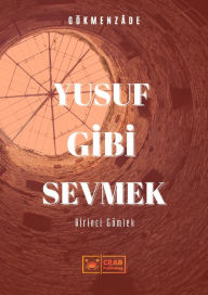 Title: Yusuf Gibi Sevmek, Author: Gökmenzâde