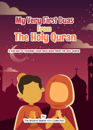 Title: My Very First Duas from the Holy Quran, Author: The Sincere Seeker