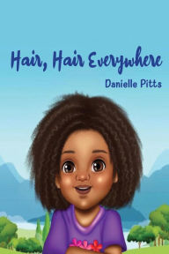 Title: Hair, Hair Everywhere, Author: Danielle Pitts