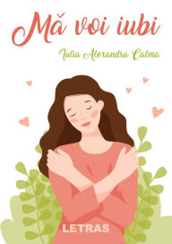 Title: Ma Voi Iubi, Author: Iulia Alexandra Calma