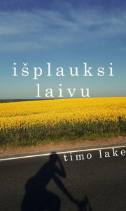 Title: Isplauksi laivu, Author: Timo Lake