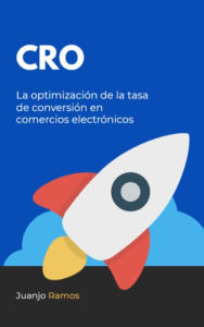 Title: CRO: La optimización de la tasa de conversión en comercios electrónicos, Author: Juanjo Ramos