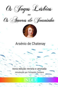 Title: Os Jogos Lésbios ou Os Amores de Joaninha, Author: Arsénio de Chatenay
