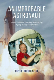 Title: An Improbable Astronaut, Author: Roy D. Bridges