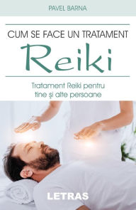 Title: Cum Se Face Un Tratament Reiki, Author: Pavel Barna