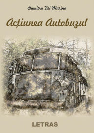 Title: Actiunea Autobuzul, Author: Dumitru Titi Marina