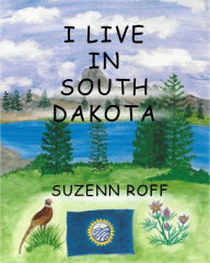 Title: I Live in South Dakota, Author: Suzenn Roff