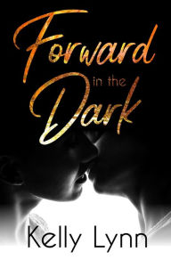 Title: Forward in the Dark, Author: Kelly Lynn