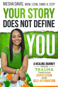 Title: Your Story Does Not Define You, Author: Niesha Davis