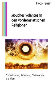 Title: Mouches volantes in den vorderasiatischen Religionen, Author: Floco Tausin