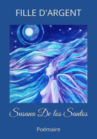 Title: Fille d'Argent, Author: Susana De los Santos