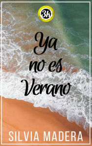 Title: Ya no es verano, Author: Silvia Madera