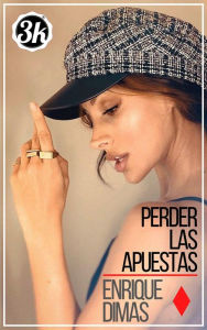 Title: Perder las apuestas, Author: Enrique Dimas