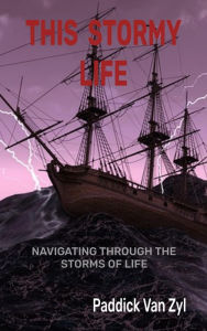 Title: This Stormy Life, Author: Paddick Van Zyl