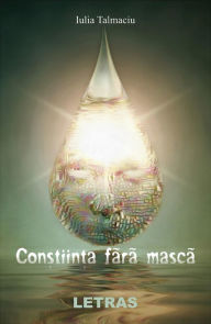 Title: Constiinta Fara Masca, Author: Iulia Talmaciu