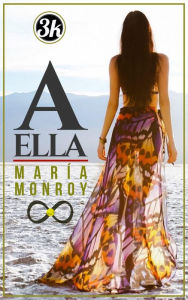 Title: A ella, Author: María Monroy