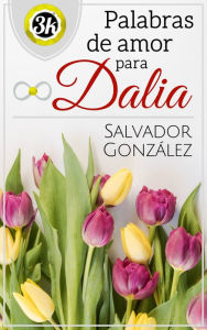 Title: Palabras de amor para Dalia, Author: Salvador González