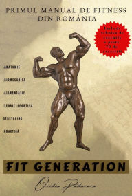Title: Fit Generation: Primul Manual De Fitness Din Romania, Author: Ovidiu Paduraru