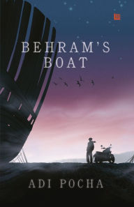 Title: Behram's Boat, Author: Adi Pocha