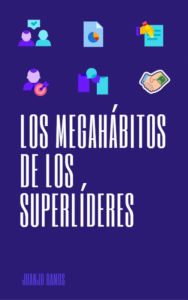 Title: Los Megahábitos de los Superlíderes, Author: Juanjo Ramos