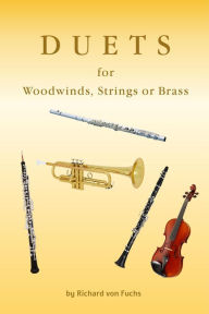 Title: Duets for Woodwinds, Strings, or Brass, Author: Richard von Fuchs