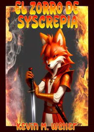 Title: El zorro de Syscrepia, Author: Kevin M. Weller