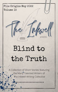 Title: The Inkwell presents: Blind to the Truth, Author: The Inkwell